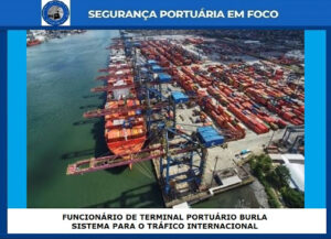 FUNCIONÁRIO DE TERMINAL PORTUÁRIO BURLA SISTEMA PARA O TRÁFICO INTERNACIONAL